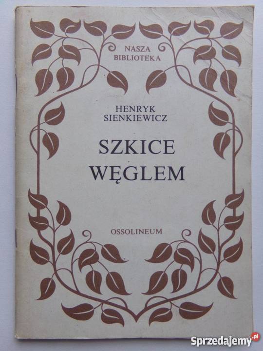 SZKICE WĘGLEM HENRYK SIENKIEWICZ Rok wydania 1988 Inowrocław