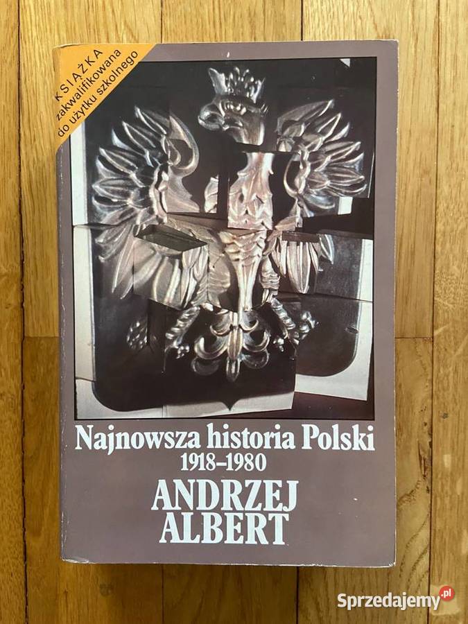 Andrzej Albert - Najnowsza historia Polski 1918-1980