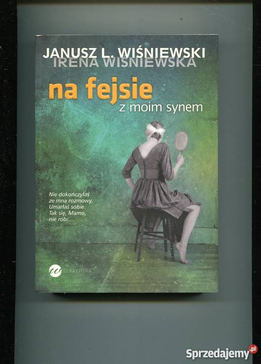 Na fejsie z moim synem Janusz LWiśniewski Rok wydania 2012 Szczecin sprzedam