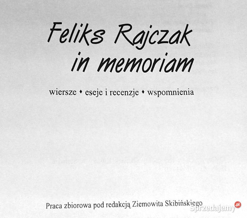 Feliks Rajczak in memoriam Wiersze eseje i