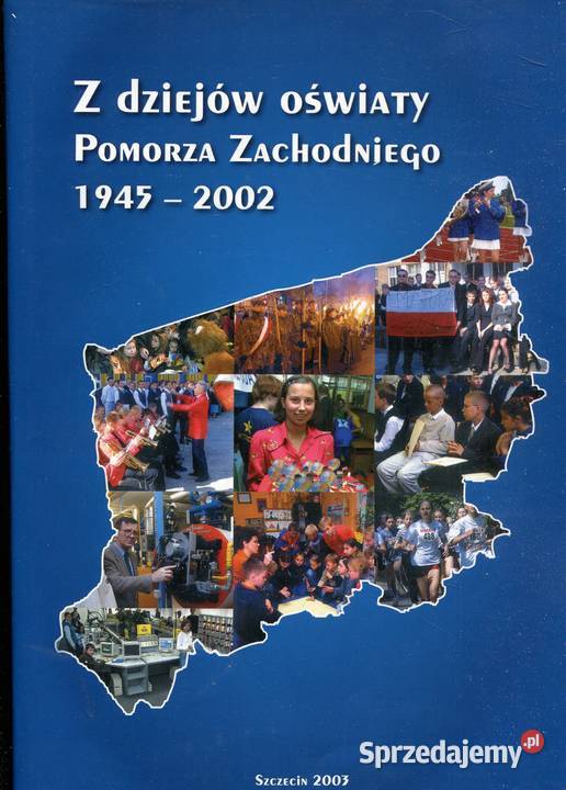 Z dziejów oświaty Pomorza Zachodniego 19452002 Szczecin