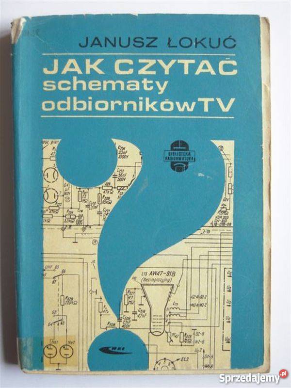 CZYTAĆ SCHEMATY ODBIORNIKÓW TV ŁOKUĆ J technika, nauki techniczne Książki naukowe i popularnonaukowe sprzedam