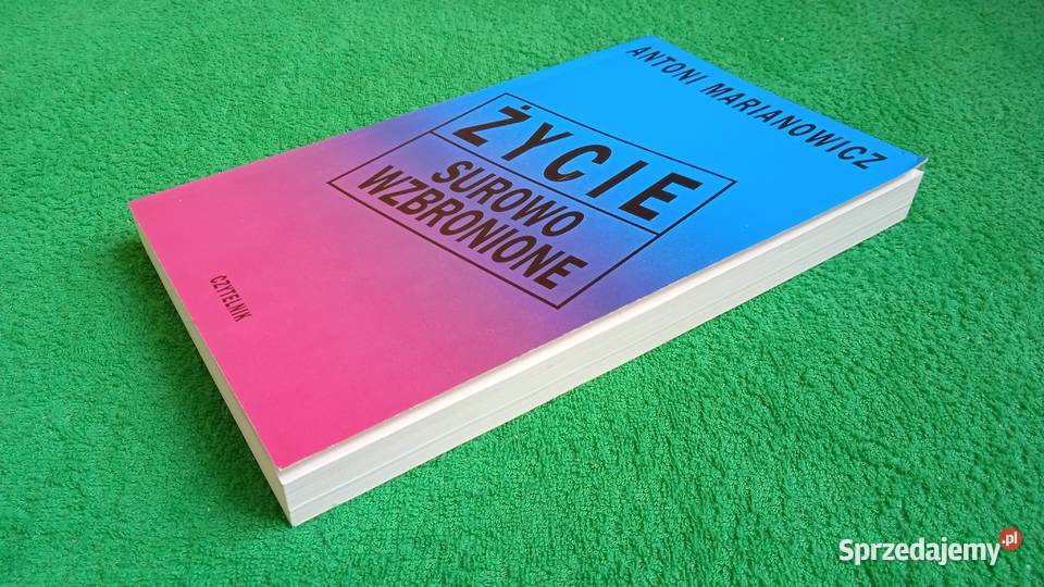 Życie surowo wzbronione Antoni Marianowicz Warszawa