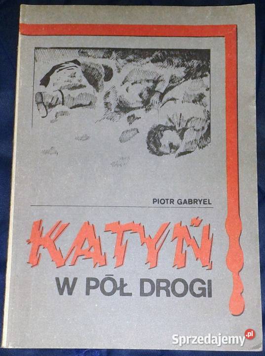 Katyń w pół drogi Piotr Gabryel