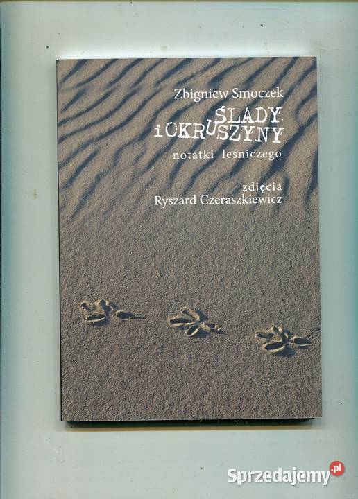 Ślady i okruszyny Notatki leśniczego Zbigniew Szczecin