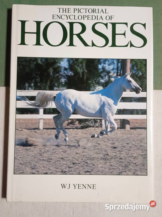 WJ Yenne The pictorial encyclopedia of Horses Katowice