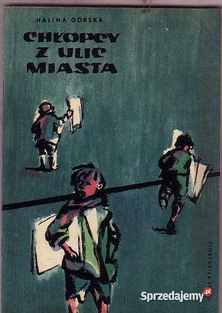 5393 CHŁOPCY Z ULIC MIASTA HALINA GÓRSKA literatura piękna - proza polska małopolskie Czyrna sprzedam