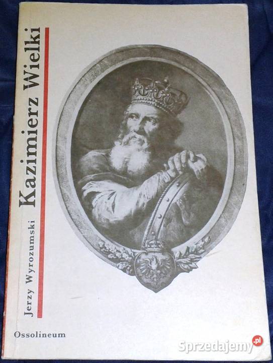 Kazimierz Wielki Jerzy Wyrozumski Chełm sprzedam
