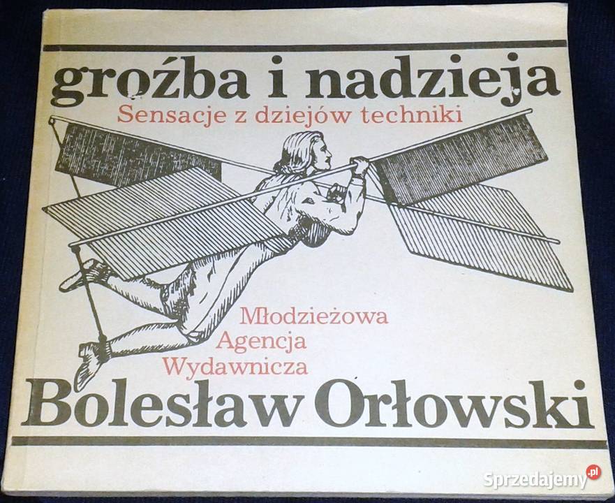 Groźba i nadzieja Sensacje z dziejów techniki B Chełm