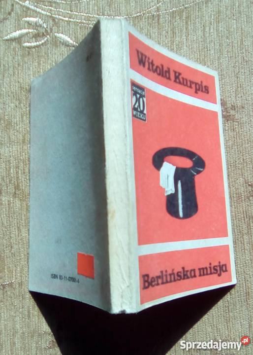 BERLIŃSKA MISJA Witold KURPIS SENSACJE XX WIEKU Proza i poezja lubelskie Parczew sprzedam