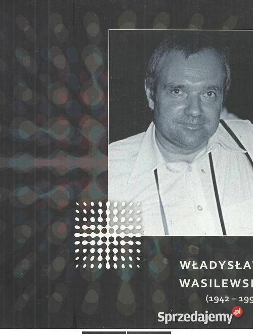 Władysław Wasilewski 19421998 łódzkie