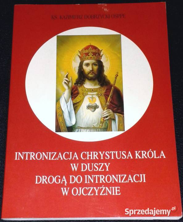 Intronizacja Chrystusa Króla w duszy Ks Pozostałe lubelskie Chełm