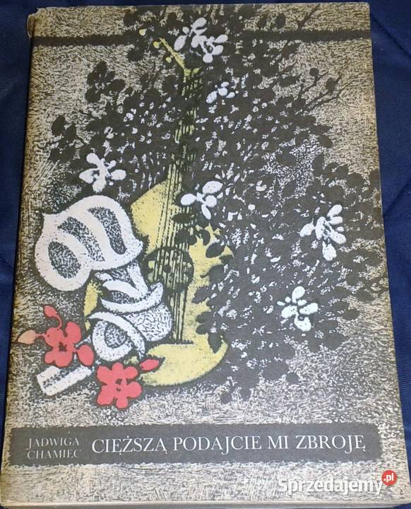 Cięższą podajcie mi zbroję Jadwiga Chamiec Chełm