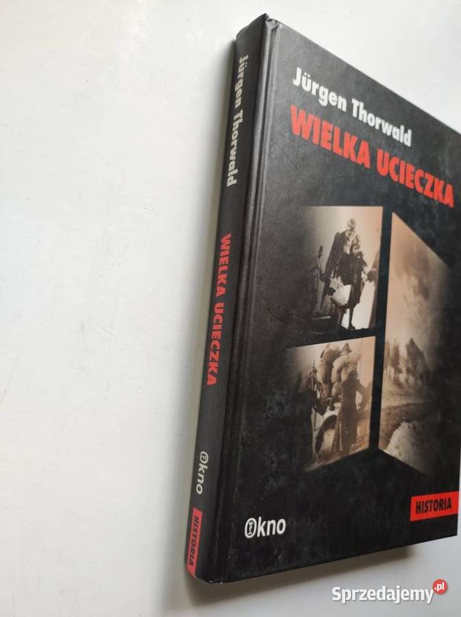 Jrgen Jurgen Thorwald Wielka ucieczka ISBN 9788375527162 Pozostałe Kielce