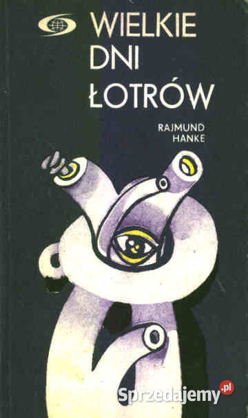 WIELKIE DNI ŁOTRÓW Rajmund Hanke PROMOCJA ISBN 8320702410 Chorzów