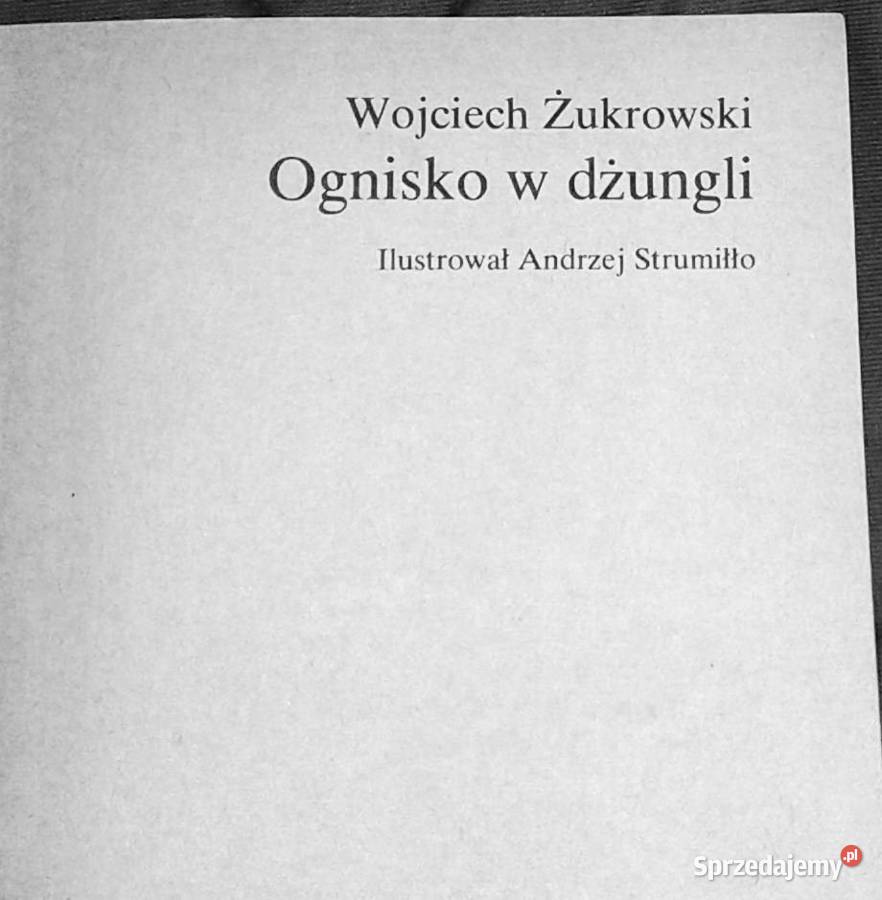 Ognisko w dżungli Wojciech Żukrowski Chełm