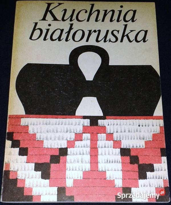 Kuchnia białoruska Walentina Bołotnikowa Iwan sprzedam