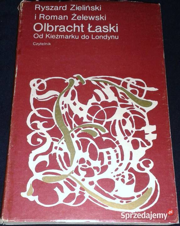 Olbracht Łaski Kieżmarku do Londynu Ryszard Chełm