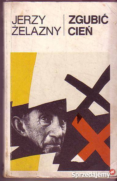 6985 ZGUBIĆ CIEŃ JERZY ŻELAZNY literatura piękna - proza polska Czyrna