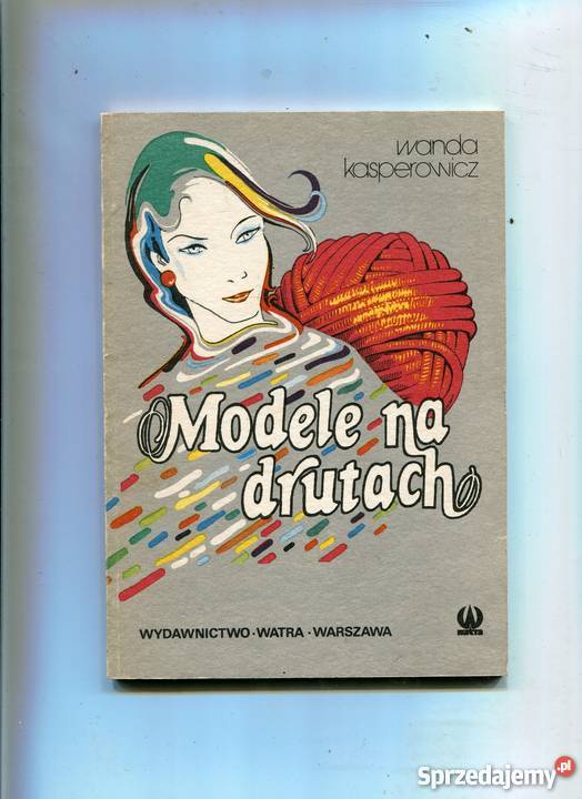 Modele na drutach Kasperowicz Rok wydania 1987 Szczecin