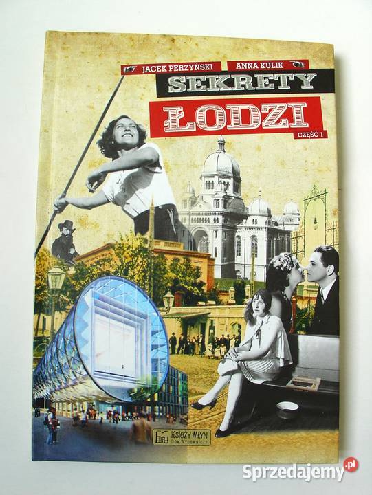 Sekrety Łodzi Część 1 Anna Kulik Jacek Perzyński Łódź