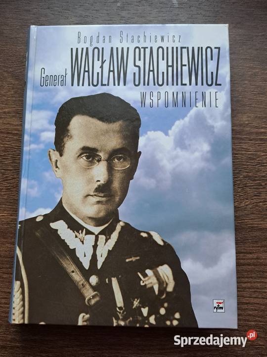 Generał Wacław Stachiewicz wspomnienie BogdAN Tarnowo Podgórne