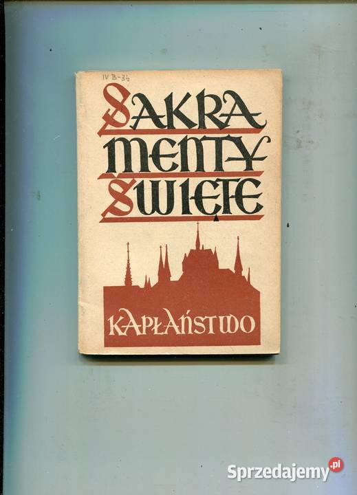 Sakramenty Święte Kapłaństwo ksMieczysław Rok wydania 1955 Pozostałe Szczecin