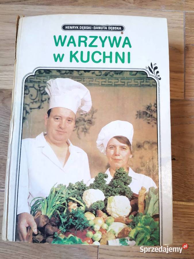Warzywa w kuchnia Henryk Dębski 1989 ISBN 8320204127 Stalowa Wola