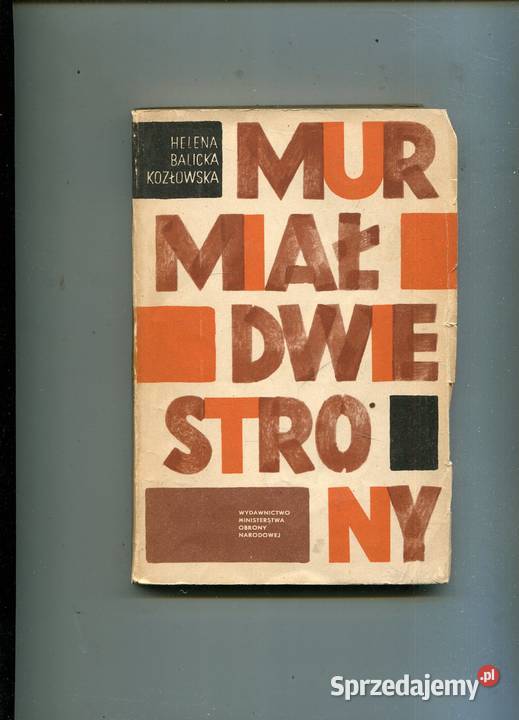 Mur miał dwie strony Helena BalickaKozłowska Rok wydania 1958 Szczecin sprzedam