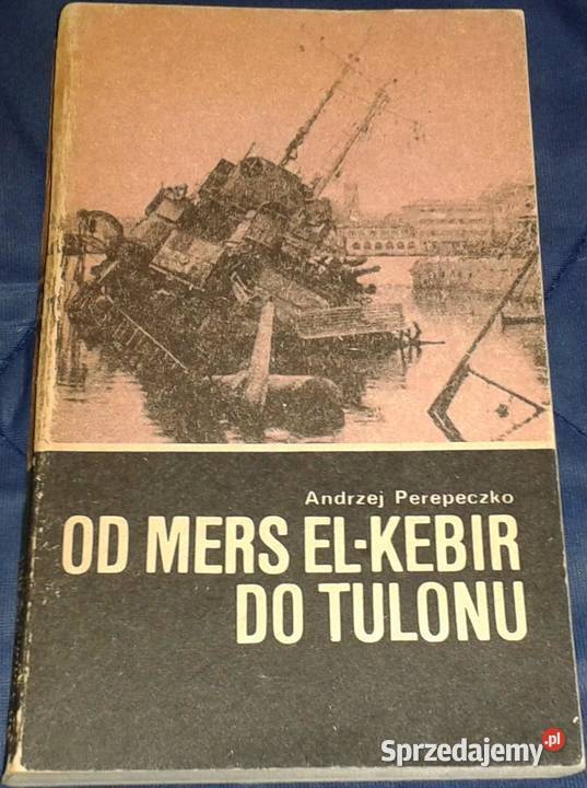 Mers ElKebir do Tulonu Andrzej Perepeczko miękka Chełm sprzedam