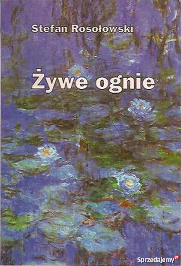 ŻYWE OGNIE ROSOŁOWSKI STEFAN Proza i poezja Wrocław sprzedam
