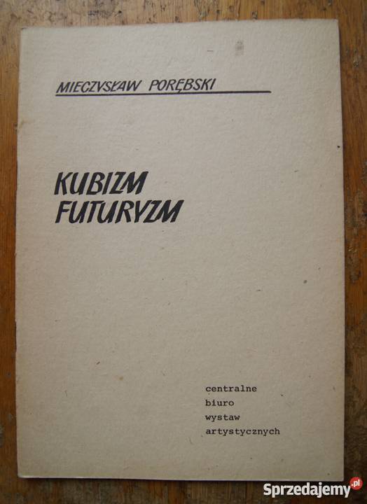 Mieczysław Porębski KUBIZM FUTURYZM Rok wydania 1977 lubelskie Parczew