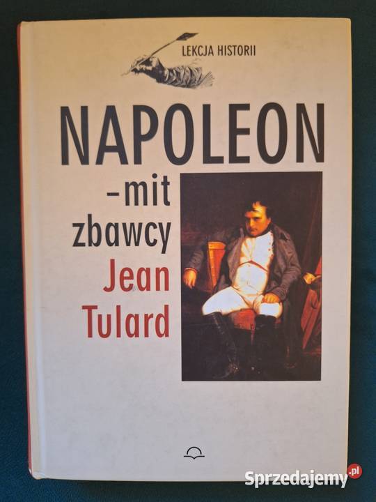 NAPOLEON mit zbawcy Jean Tulard Książki naukowe i popularnonaukowe Jasiona