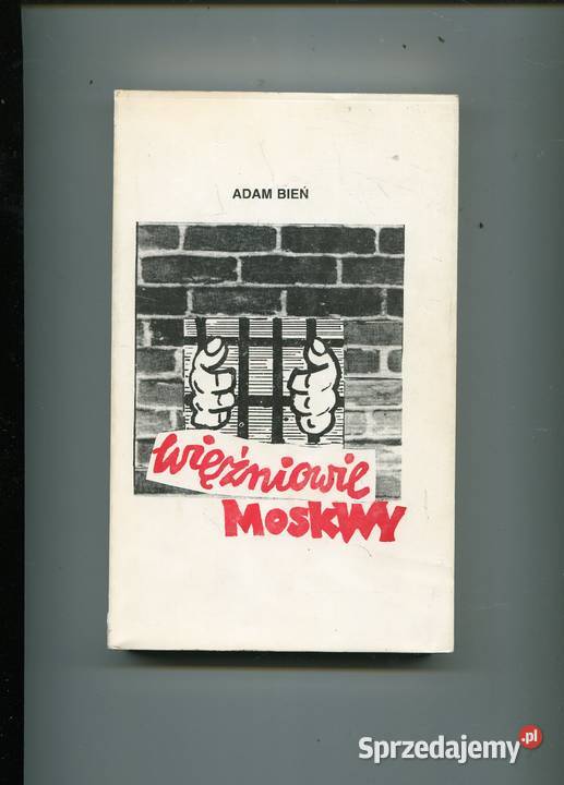 Więźniowie Moskwy Adam Bień Rok wydania 1987 Szczecin