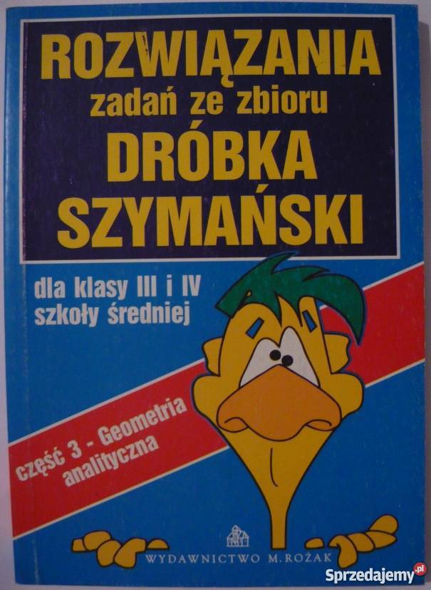 ROZWIĄZANIA ZADAŃ ZE ZBIORU DRÓBKA III i IV Grudziądz