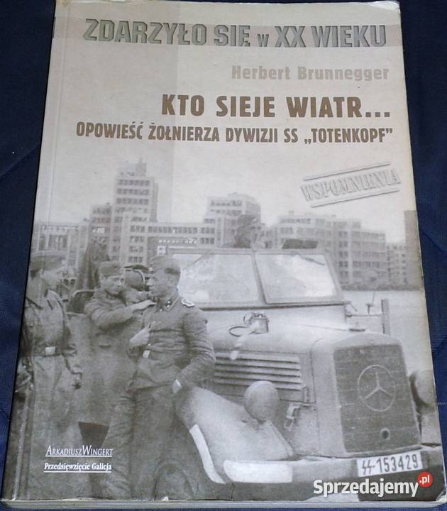 Kto sieje wiatr Opowieść żołnierza dywizji SS