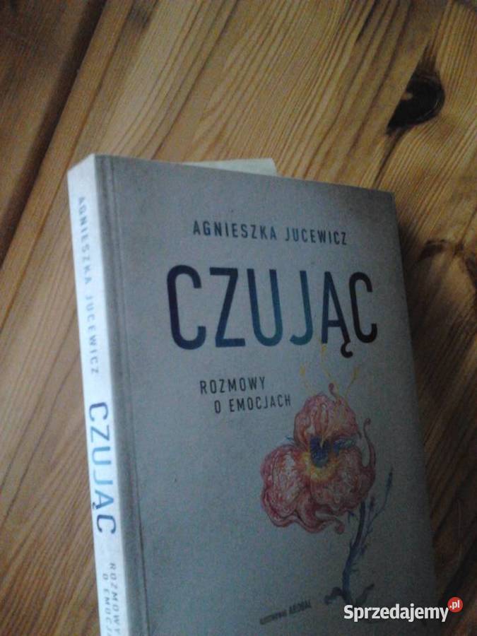 Czując Rozmowy o emocjach książka Autor Jucewicz miękka sprzedam