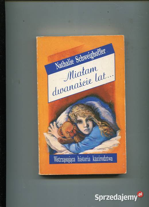 Miałam dwanaście lat Wstrząsająca historia Szczecin