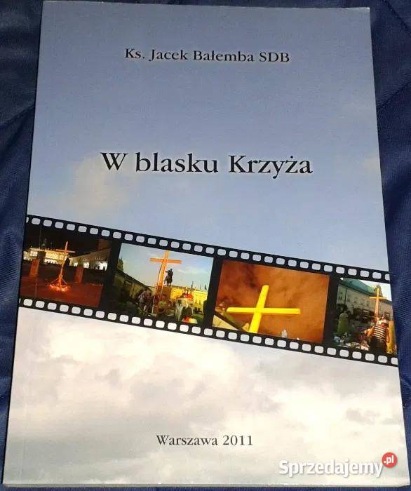 W blasku Krzyża ks Jacek Bałemba SDB Chełm sprzedam