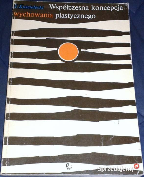 Współczesna koncepcja wychowania plastycznego Chełm sprzedam