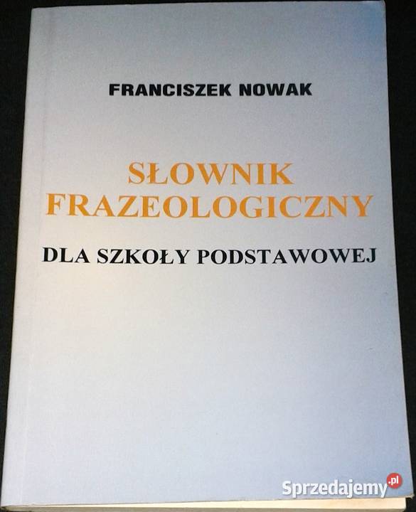 Słownik frazeologiczny Franciszek Nowak miękka Chełm sprzedam