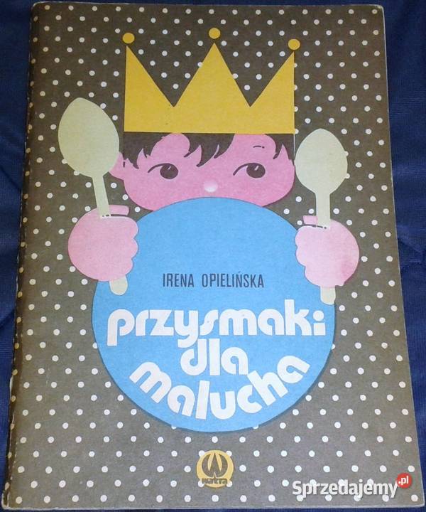 Przysmaki malucha Irena Opielińska Chełm sprzedam