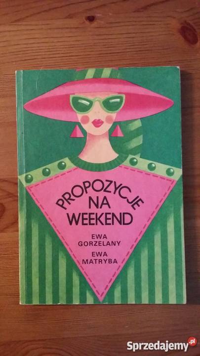 Propozycje na weekend Ewa Gorzelany Ewa Matryba Warszawa