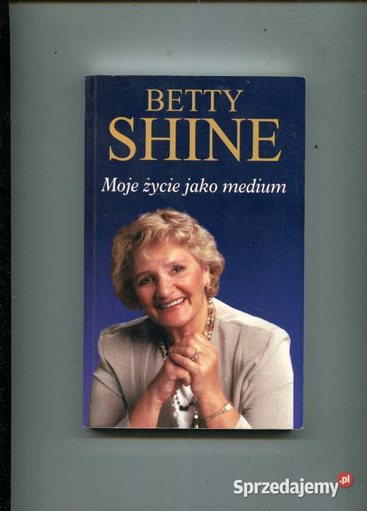 Moje życie jako medium Betty Shine Szczecin