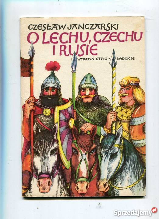 O Lechu Czechu i Rusie sprzedam