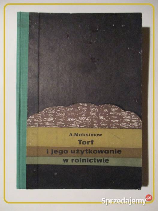 Torf i jego użytkowanie w rolnictwie Maksimow Łódź