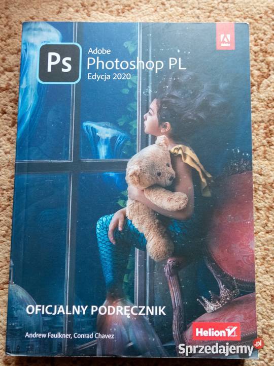 Adobe Photoshop edycja 2020 oficjalny podręcznik Tarnów sprzedam