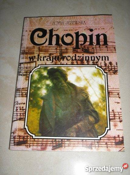 Chopin w kraju rodzinnym Zofia Jeżewska Kraków