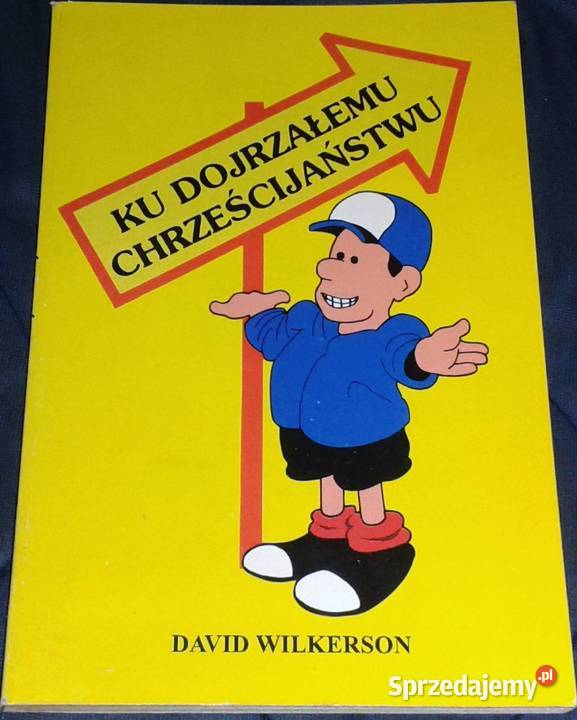 Ku dojrzałemu chrześcijaństwu David Wilkerson Chełm