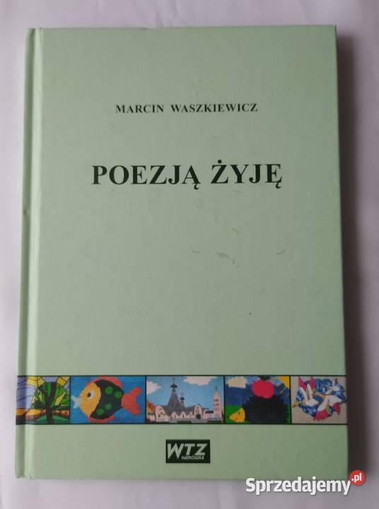 POEZJĄ ŻYJĘ Marcin Waszkiewicz Hajnówka